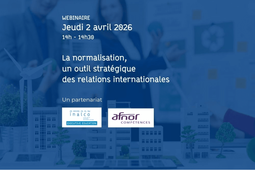 2 avril 2026 - 14h : Webinaire "La normalisation, un outil stratégique dans les relations internationales"