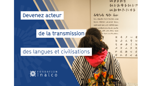 Fondation Inalco : votre soutien, une chance pour les langues et les savoirs menacés
