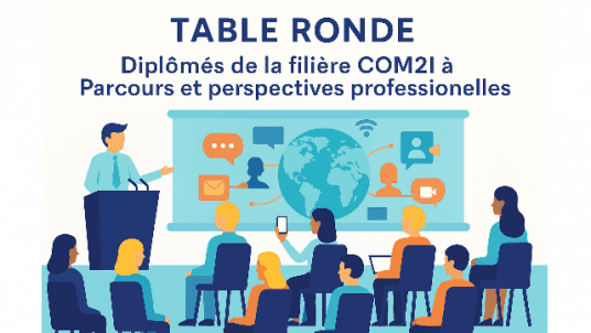 Table ronde « Parcours et perspectives professionnelles des diplômés Com2i (anciennement CFI) »